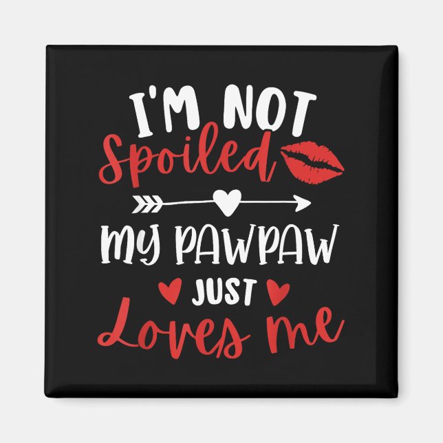 I'm Not Siled My Pawpaw Loves Me Family Reunion Ma Magnet (Front)