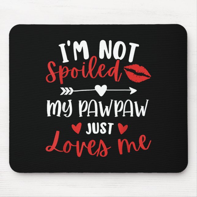 I'm Not Siled My Pawpaw Loves Me Family Reunion Ma Mouse Pad (Front)