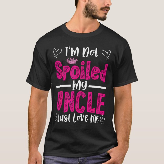 I'm Not Siled My Uncle Just Loves Me Niece Love Bi T-Shirt (Front)