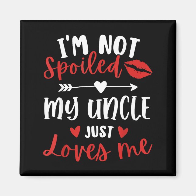 I'm Not Siled My Uncle Loves Me Nephew Niece Match Magnet (Front)