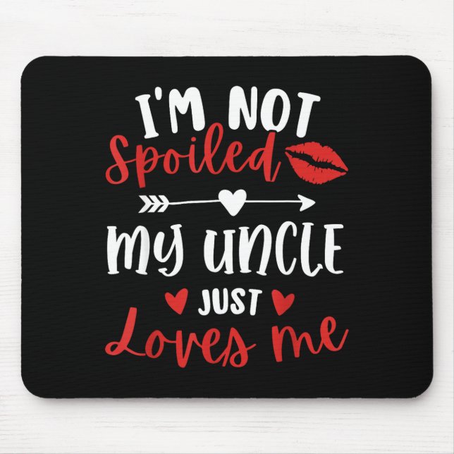 I'm Not Siled My Uncle Loves Me Nephew Niece Match Mouse Pad (Front)