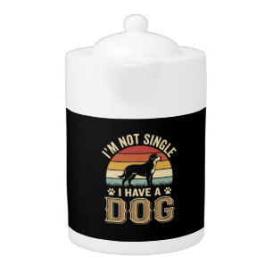 Im Not Single Dog Lover Vintage Teapot