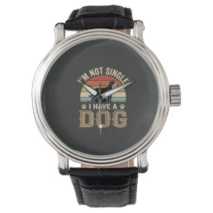 Im Not Single Dog Lover Vintage Watch