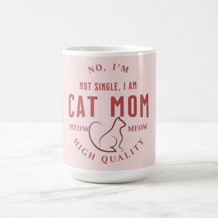 i'm not single, i am cat mom high quality coffee mug