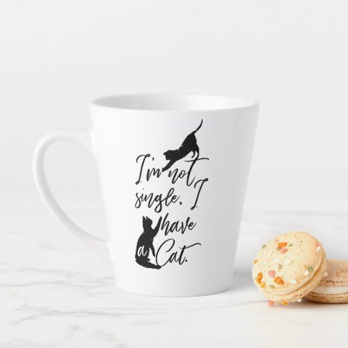 Im Not Single I have A Cat  Cat Lady Latte Mug