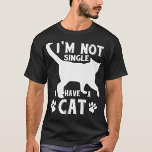 Im Not Single I Have a Cat Cat Mom Cat Dad Premiu T-Shirt