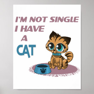 I'm not single I have a cat Funny cat quote brown Poster