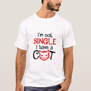 I'm Not Single I Have a Cat funny T-Shirt