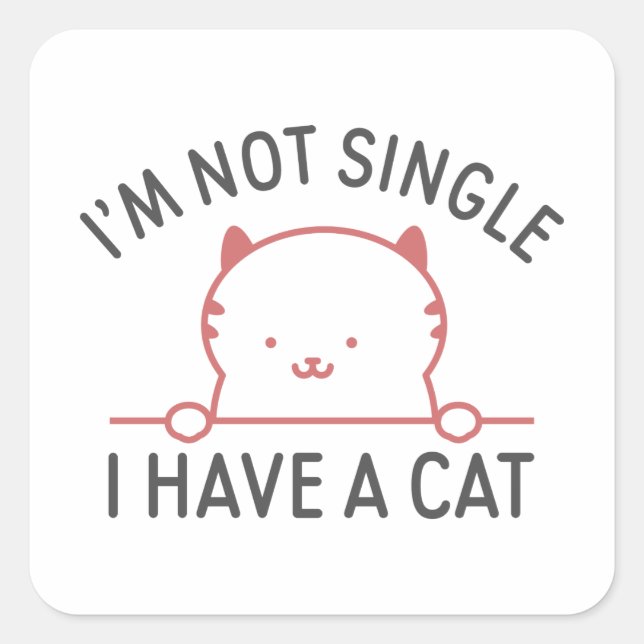 I'm Not Single I Have A Cat Square Sticker (Front)