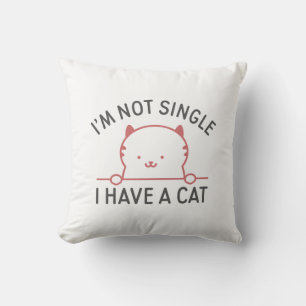 I'm Not Single I Have A Cat Throw Pillow