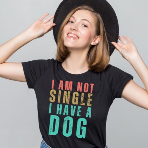 Im not single i have a dog funny Valentine quote T_Shirt