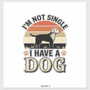 I'm Not Single I Have a Dog Vintage Shirt Design_1 Sticker