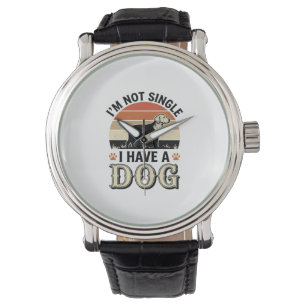 I'm Not Single I Have a Dog Vintage Shirt Design_1 Watch