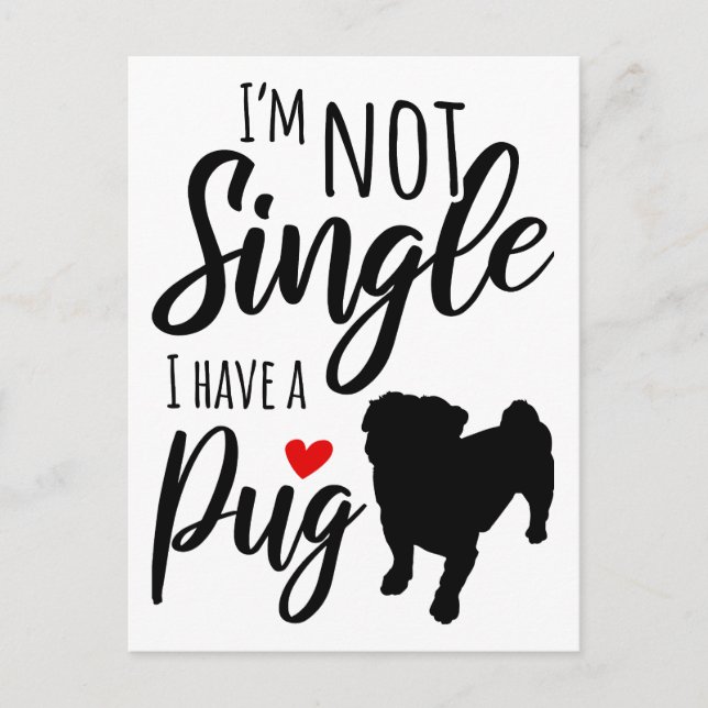 I'M Not Single I Have A Pug Postcard (Front)