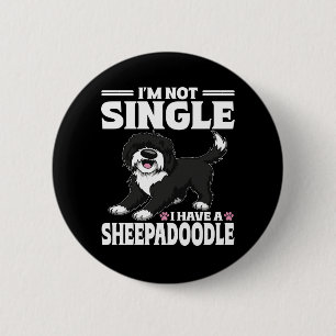 I'm Not Single I Have A Sheepadoodle Puppy Lover Button