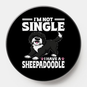 I'm Not Single I Have A Sheepadoodle Puppy Lover PopSocket