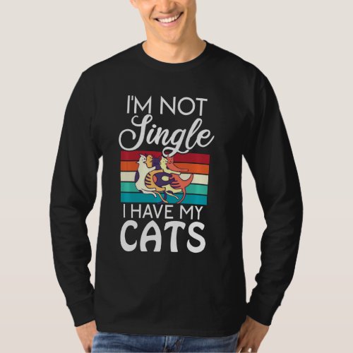 Im not Single i have my Cats Kitty Cat Lover Long  T_Shirt