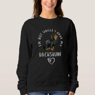 I'm Not Single I Have My Dachshund Dogs Valentine' Sweatshirt