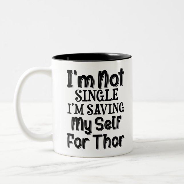 I'm Not Single I'm Saving Myself For Thor Two-Tone Coffee Mug (Left)