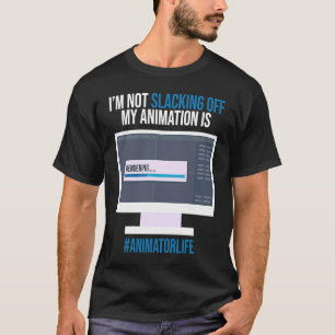 I'm Not Slacking Off My Animation Is Rendering 3D T-Shirt