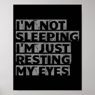 I'm Not Sleeng, I'm Just Resting My Eyes Father's  Poster