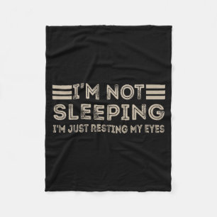 I'm Not Sleeng I'm Just Resting My Eyes Funny Quot Fleece Blanket