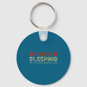 I'm Not Sleeng I'm Just Resting My Eyes Funny Quot Keychain