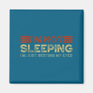 I'm Not Sleeng I'm Just Resting My Eyes Funny Quot Magnet