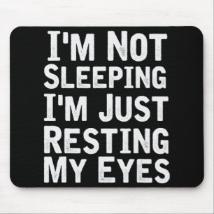 I'm Not Sleeping I'm Just Resting My Eyes Dad Jok Mouse Pad