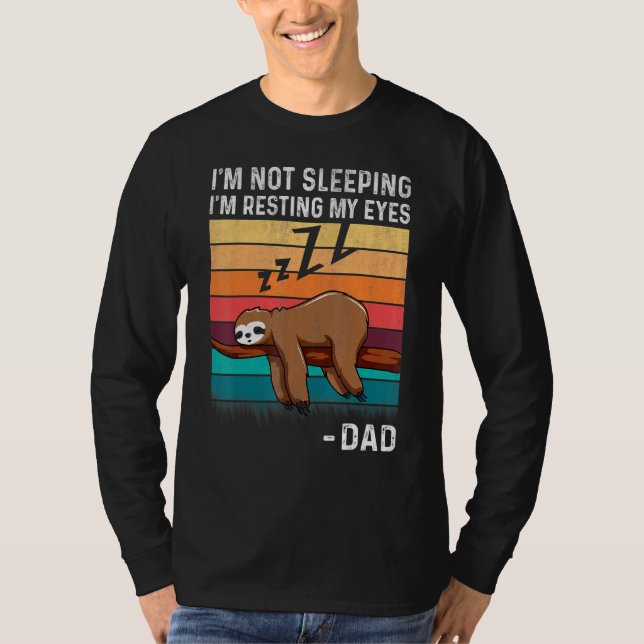 Im Not Sleeping Im Just Resting My Eyes Fathers Da T-Shirt (Front)