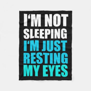 I'm Not Sleeping  I'm Just Resting My Eyes Fleece Blanket by spacecloud9 at Zazzle