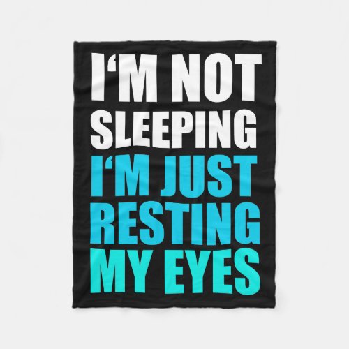 Im Not Sleeping Im just Resting My Eyes Fleece Blanket