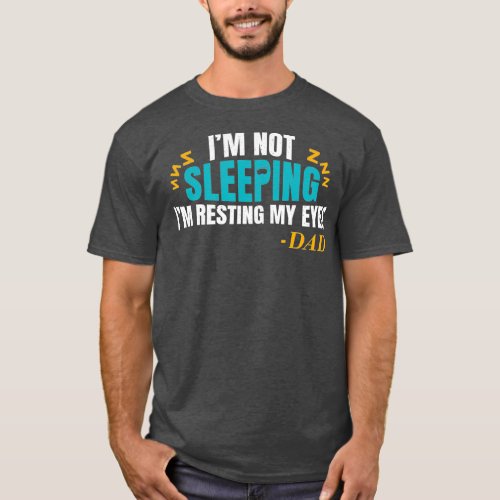 Im not sleeping Im Just Resting My Eyes Funny T_Shirt