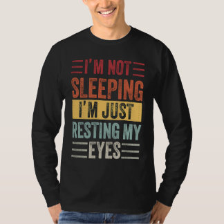I'm Not Sleeping I'm Just Resting My Eyes Vintage  T-Shirt