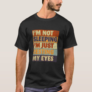 I'm Not Sleeping I'm Just Resting My Eyes Vintage T-Shirt