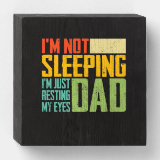I'm Not Sleeping I'm Just Resting My Eyes Wooden Box Sign