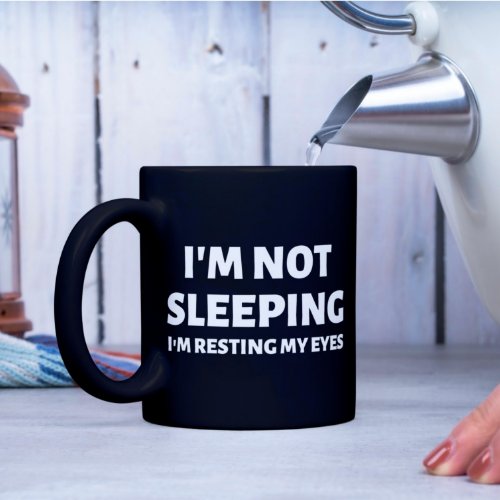Im not sleeping Im resting my eyes Coffee Mug