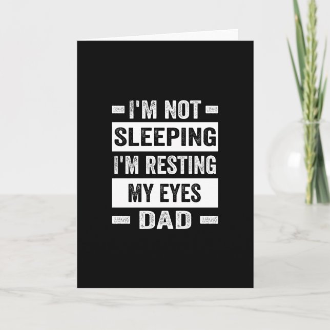 I'm not sleeping I'm resting my eyes - Dad Card (Front)