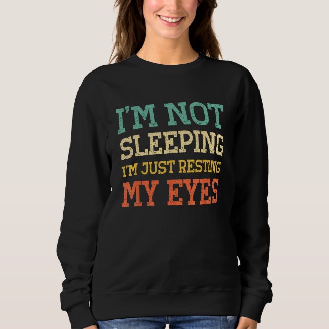 I'm Not Sleeping I'm Resting My Eyes Dad Grandpa V Sweatshirt (Front)