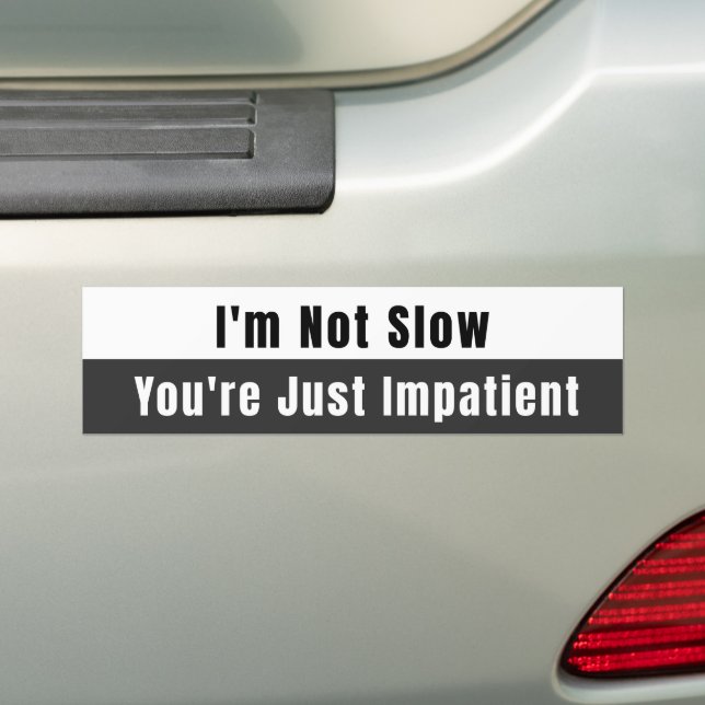 I'm Not Slow Bumper Sticker (On Car)