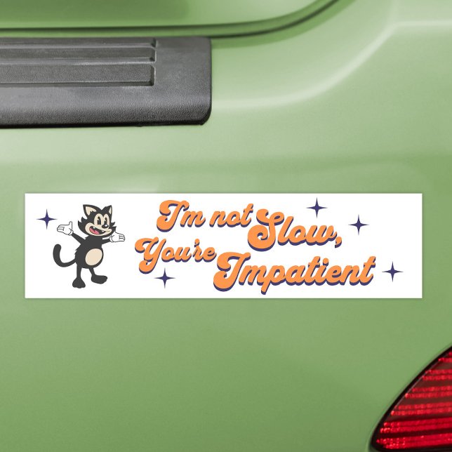 I'm Not Slow, You're Impatient Bumper Car Magnet (Creator Uploaded)