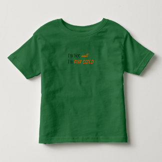 "I'm Not Small I'm FUN SIZED" t-shirt