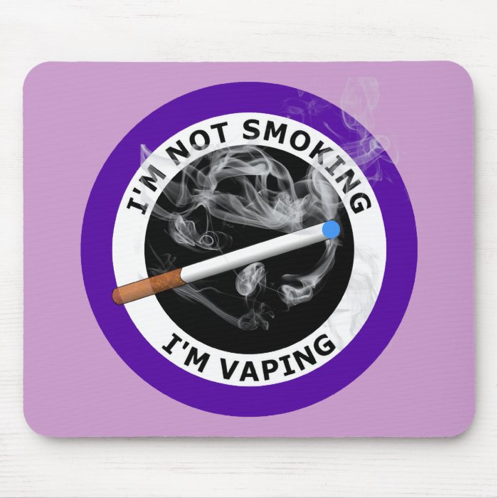 I'M NOT SMOKING I'M VAPING MOUSE PAD