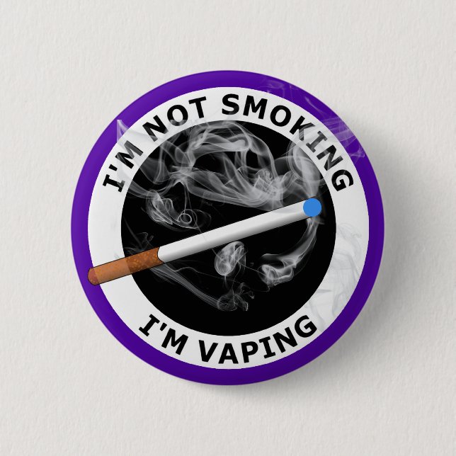 I'M NOT SMOKING I'M VAPING PINBACK BUTTON (Front)
