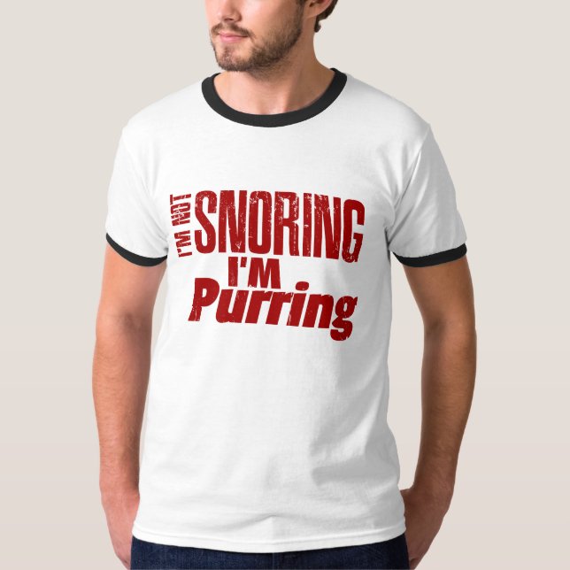I'm Not Snoring I'm Purring T-Shirt (Front)