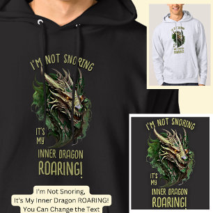 I'm Not Snoring It's My Inner Dragon Roaring! Hoodie