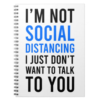 I'm Not Social Distancing Notebook