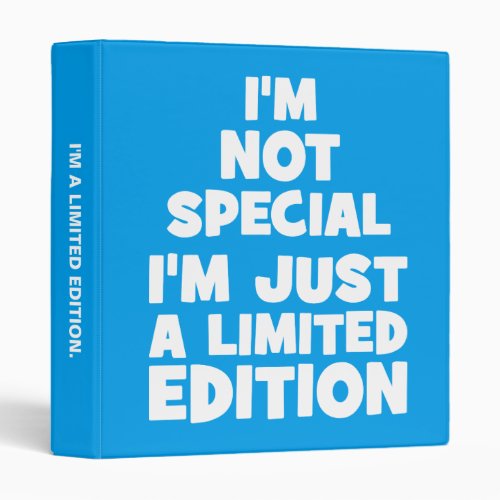 Im Not Special Im Just A Limited Edition Funny Binder
