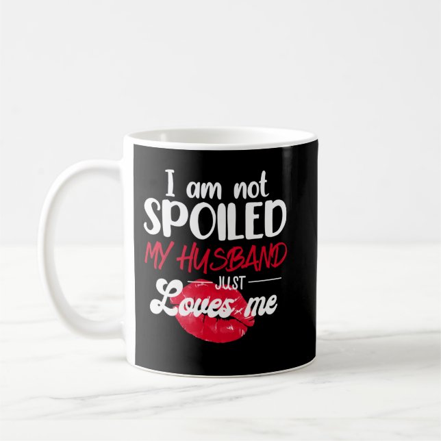 I'm Not Spoil My Husband Just Loves Me Couples Val Coffee Mug (Left)