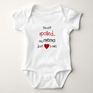 I'm Not Spoiled... My Mema Just Loves Me! Baby Bodysuit